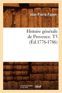 bokomslag Histoire Gnrale de Provence. T3 (d.1776-1786)