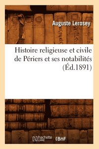 bokomslag Histoire Religieuse Et Civile de Priers Et Ses Notabilits (d.1891)