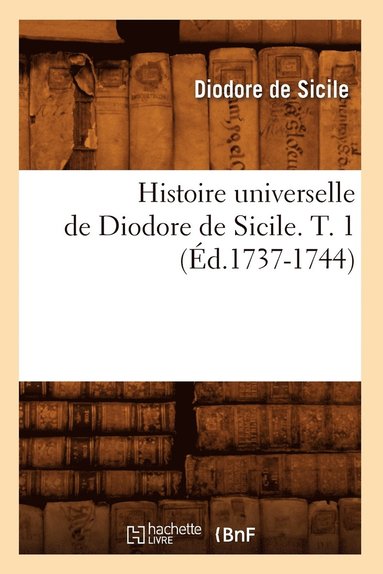 bokomslag Histoire Universelle de Diodore de Sicile. T. 1 (Ed.1737-1744)