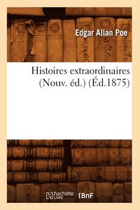 bokomslag Histoires Extraordinaires (Nouv. Éd.) (Éd.1875)