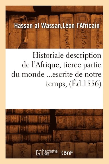 bokomslag Historiale Description de l'Afrique, Tierce Partie Du Monde Escrite de Notre Temps (Éd.1556)