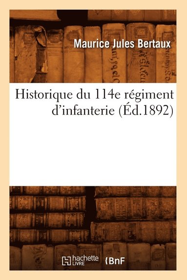 bokomslag Historique Du 114e Régiment d'Infanterie (Éd.1892)