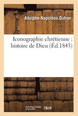 Adolphe-Napoléon Didron, DIDRON A N - Iconographie Chrétienne: Histoire de Dieu (Éd.1843), Häftad