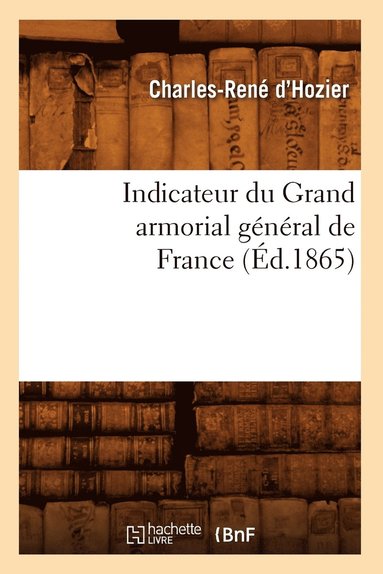 bokomslag Indicateur Du Grand Armorial Gnral de France (d.1865)