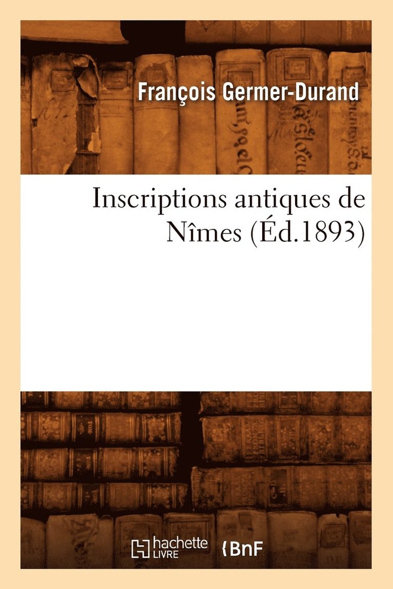 Inscriptions Antiques de Nmes (d.1893) 1