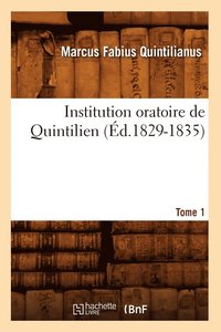 bokomslag Institution Oratoire de Quintilien. Tome 1 (Ed.1829-1835)