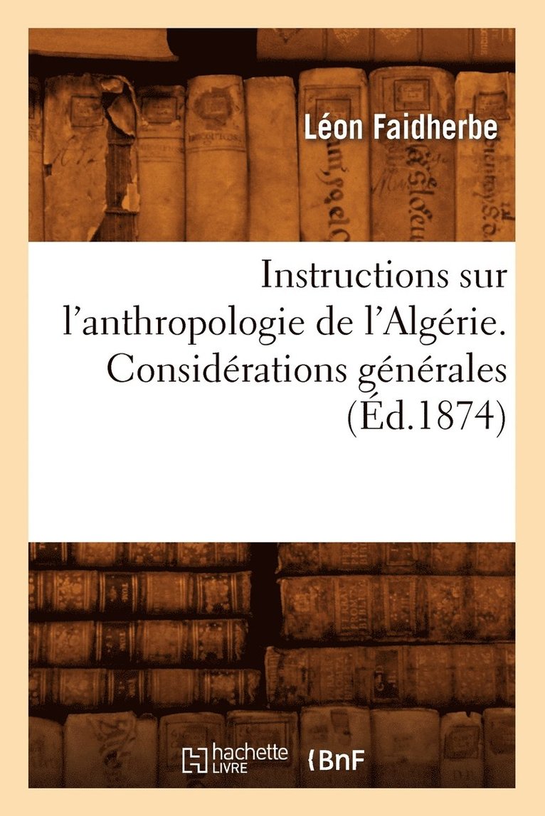 Instructions Sur l'Anthropologie de l'Algrie. Considrations Gnrales (d.1874) 1