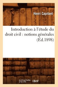 bokomslag Introduction  l'tude Du Droit Civil: Notions Gnrales (d.1898)