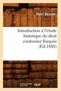 bokomslag Introduction À l'Étude Historique Du Droit Coutumier Français (Éd.1880)