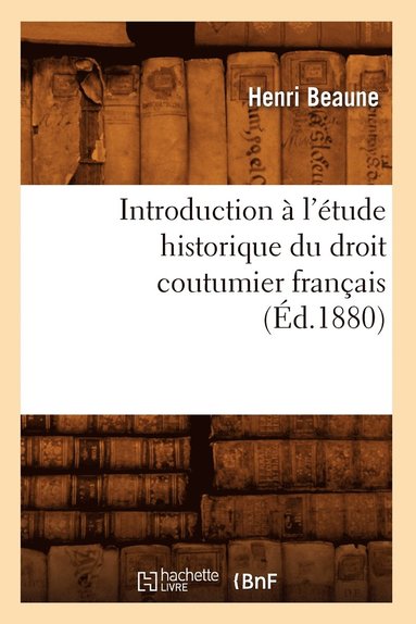 bokomslag Introduction  l'tude Historique Du Droit Coutumier Franais (d.1880)