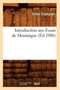 bokomslag Introduction Aux Essais de Montaigne (Éd.1900)