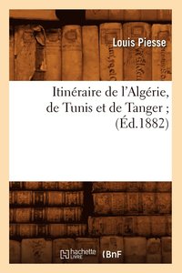 bokomslag Itinéraire de l'Algérie, de Tunis Et de Tanger (Éd.1882)