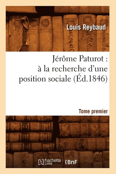 bokomslag Jérôme Paturot: À La Recherche d'Une Position Sociale. Tome Premier (Éd.1846)