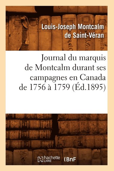 bokomslag Journal Du Marquis de Montcalm Durant Ses Campagnes En Canada de 1756  1759 (d.1895)