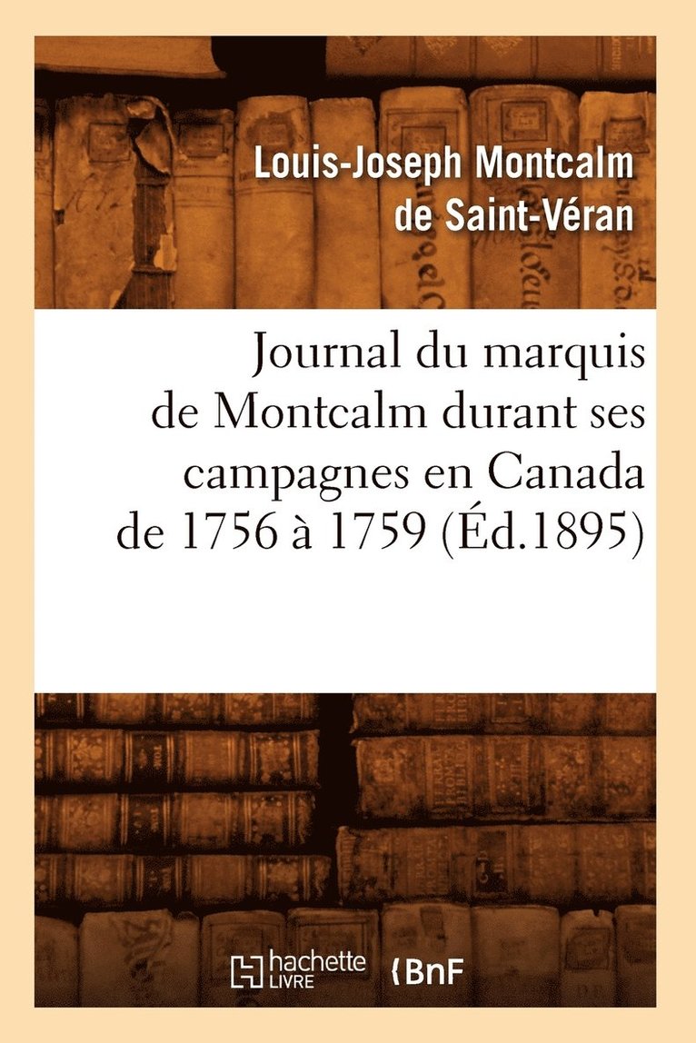 Louis-Joseph Montcalm de Saint-Véran, MONTCALM DE SAINT VERAN L - Journal Du Marquis de Montcalm Durant Ses Campagnes En Canada de 1756 À 1759 (Éd.1895), Häftad