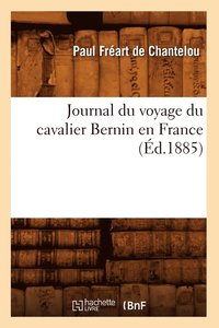 bokomslag Journal Du Voyage Du Cavalier Bernin En France (d.1885)