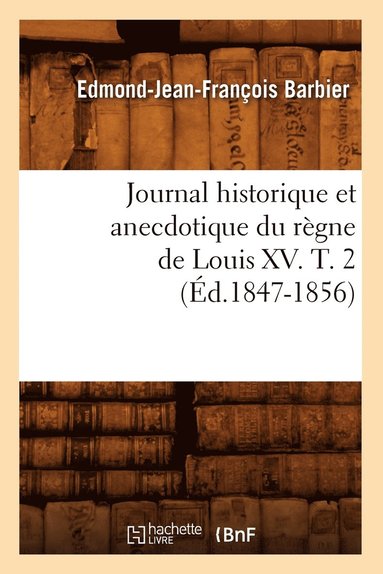 bokomslag Journal Historique Et Anecdotique Du Règne de Louis XV. T. 2 (Éd.1847-1856)