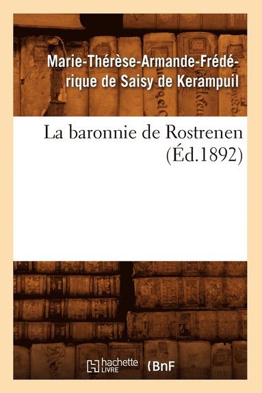 bokomslag La Baronnie de Rostrenen (Éd.1892)