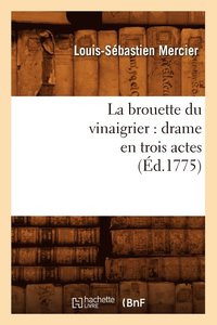 bokomslag La Brouette Du Vinaigrier: Drame En Trois Actes (d.1775)