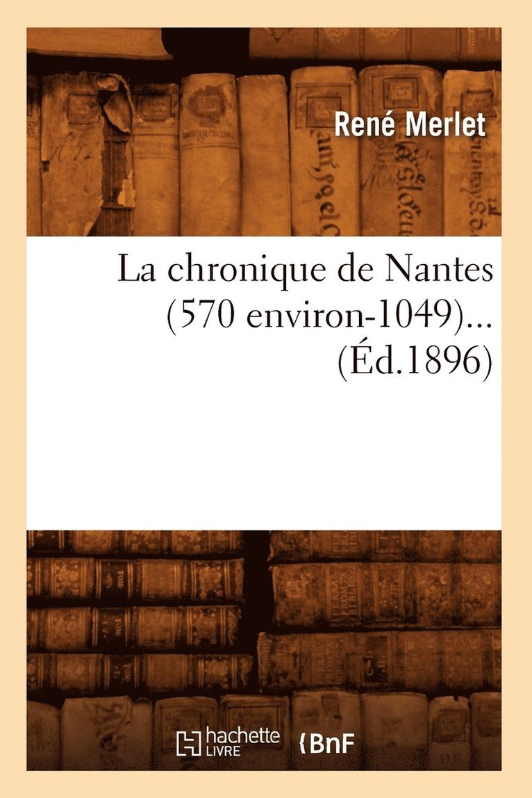 La Chronique de Nantes (570 Environ-1049) (Ed.1896) 1