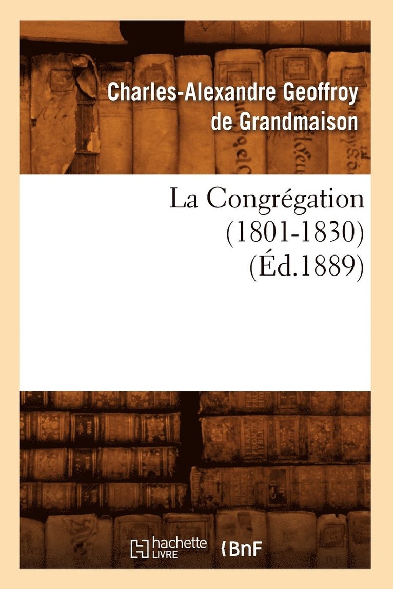 La Congrgation (1801-1830) (d.1889) 1