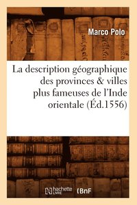 bokomslag La Description Gographique Des Provinces & Villes Plus Fameuses de l'Inde Orientale, (d.1556)