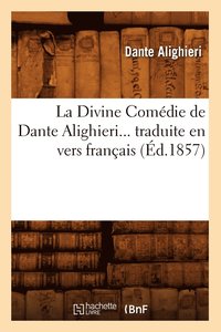 bokomslag Divine Comédie de Dante Alighieri Traduite En Vers Français (Éd.1857)