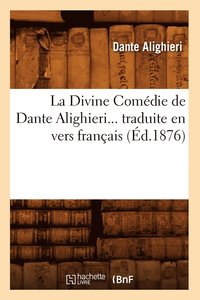 bokomslag Divine Comédie de Dante Alighieri Traduite En Vers Français (Éd.1876)