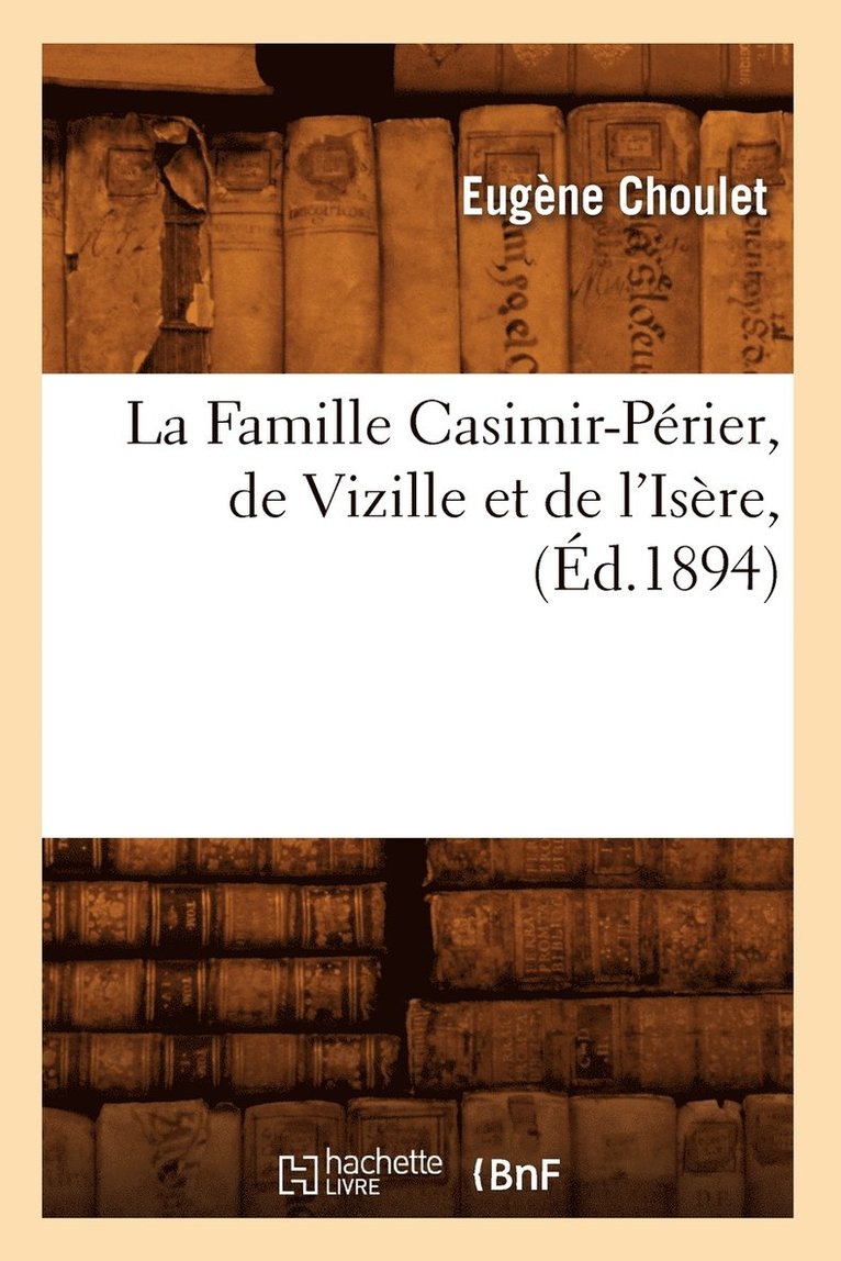 La Famille Casimir-Prier, de Vizille Et de l'Isre, (d.1894) 1