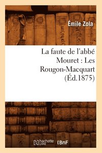 bokomslag La Faute de l'Abb Mouret: Les Rougon-Macquart (d.1875)