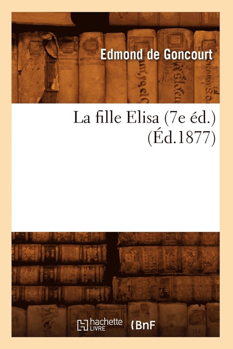 La Fille Elisa (7e Éd.) (Éd.1877) 1