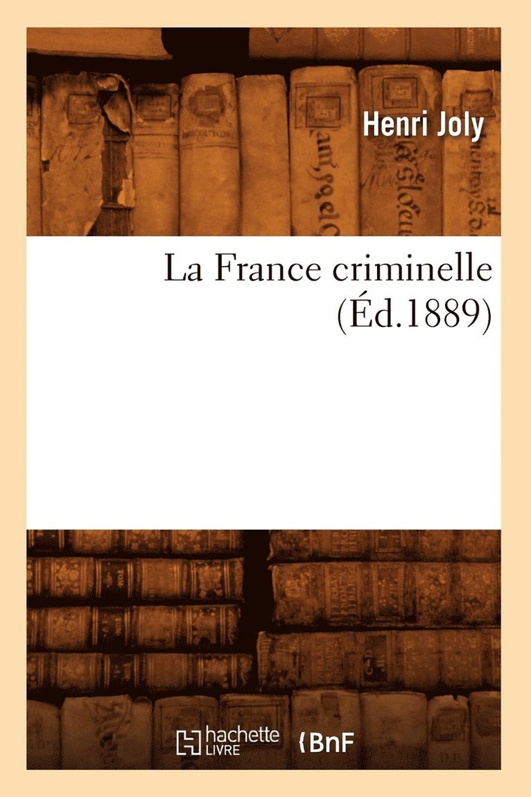 La France Criminelle (d.1889) 1