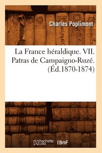 bokomslag La France Hraldique. VII. Patras de Campaigno-Ruz. (d.1870-1874)