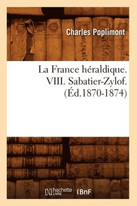 bokomslag La France Hraldique. VIII. Sabatier-Zylof. (d.1870-1874)