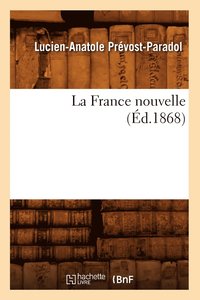 bokomslag La France Nouvelle (d.1868)