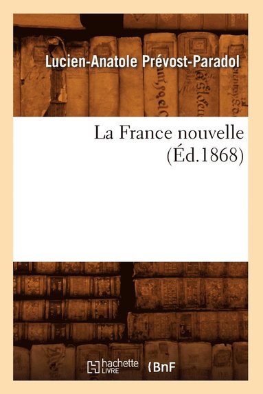 bokomslag La France Nouvelle (Éd.1868)