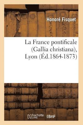 La France Pontificale (Gallia Christiana), Lyon (d.1864-1873) 1