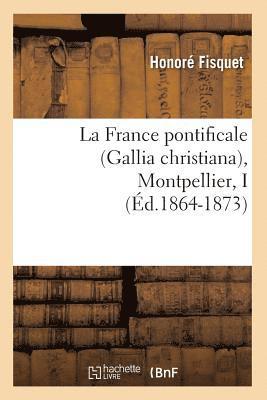La France Pontificale (Gallia Christiana), Montpellier, I (d.1864-1873) 1