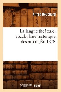 bokomslag La Langue Thtrale: Vocabulaire Historique, Descriptif (d.1878)