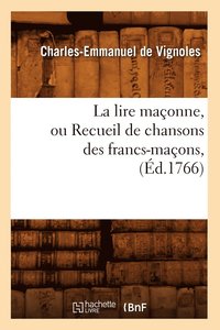 bokomslag La Lire Maonne, Ou Recueil de Chansons Des Francs-Maons, (d.1766)