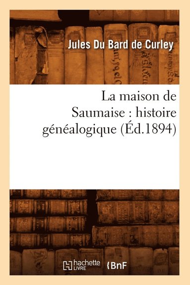 bokomslag Maison de Saumaise: Histoire Généalogique (Éd.1894)