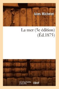 bokomslag La Mer (5e Édition) (Éd.1875)