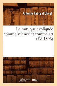bokomslag La Musique Expliquée Comme Science Et Comme Art (Éd.1896)