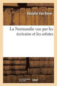 bokomslag La Normandie Vue Par Les crivains Et Les Artistes (d.19e)