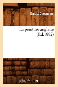 bokomslag La Peinture Anglaise (d.1882)