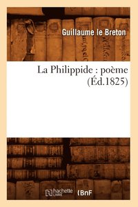 bokomslag La Philippide: Pome (d.1825)