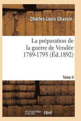 bokomslag Préparation de la Guerre de Vendée, 1789-1793. Tome 2 (Éd.1892)