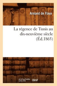 bokomslag La Rgence de Tunis Au Dix-Neuvime Sicle (d.1865)