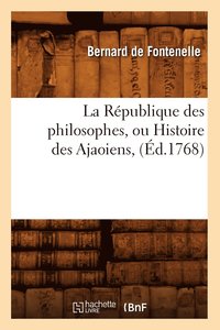 bokomslag La Rpublique Des Philosophes, Ou Histoire Des Ajaoiens, (d.1768)