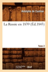 bokomslag La Russie En 1839. Tome 2 (d.1843)